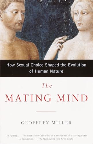 The Mating Mind: How Sexual Choice Shaped the Evolution of Human Nature von Anchor